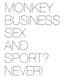 Monkey Business - Sex And Sport? Never!