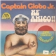 Captain Globo Jr. - He' Amigo!!